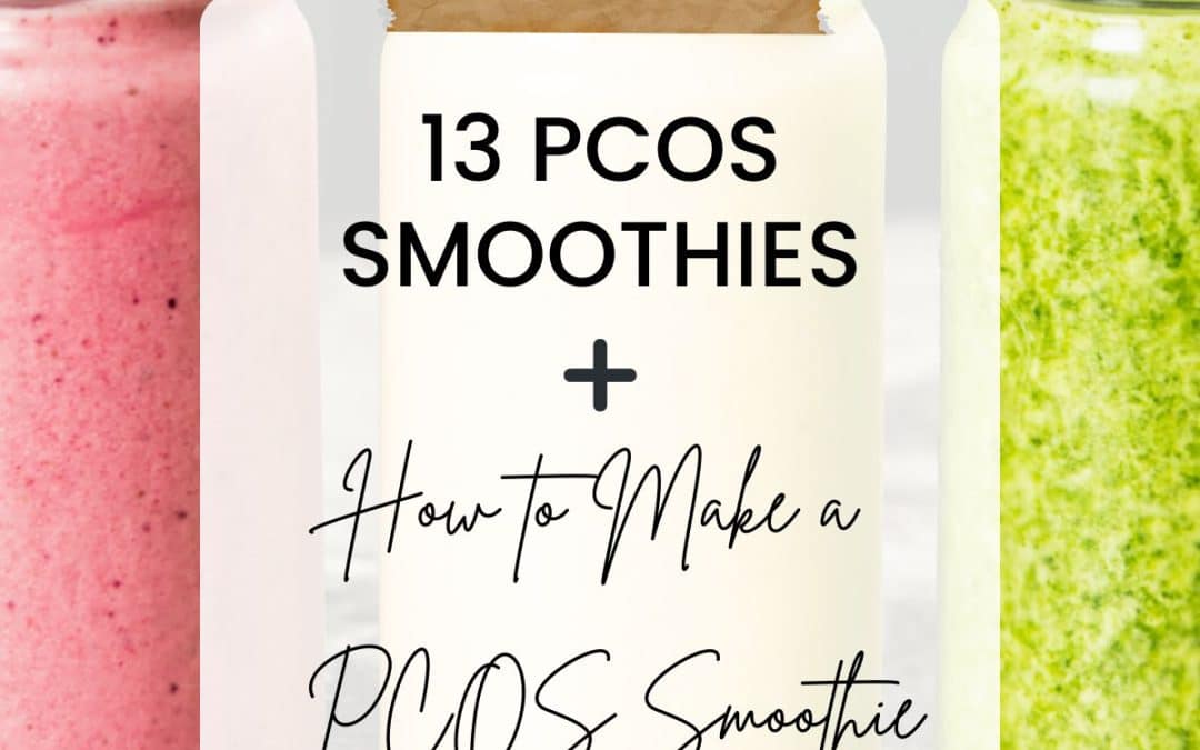 13 PCOS Smoothies + How to make a PCOS-friendly smoothie