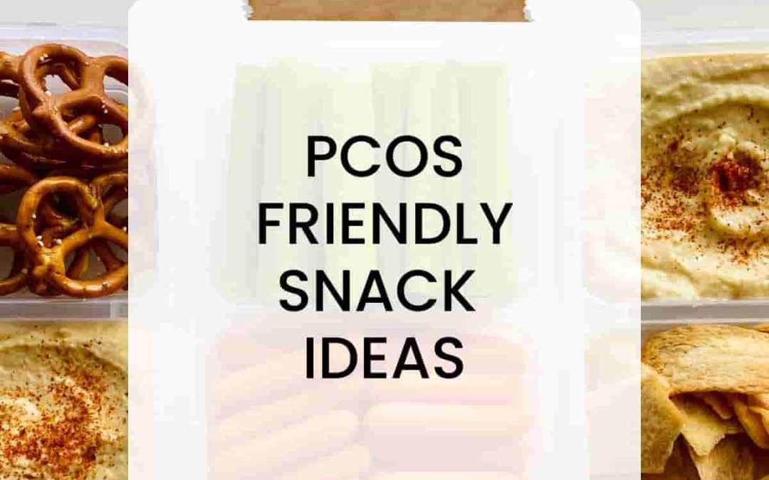 PCOS Friendly Snacks