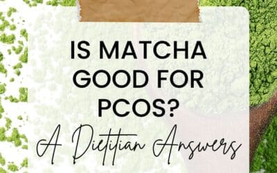 Is Matcha good for PCOS: A Registered Dietitian Answers