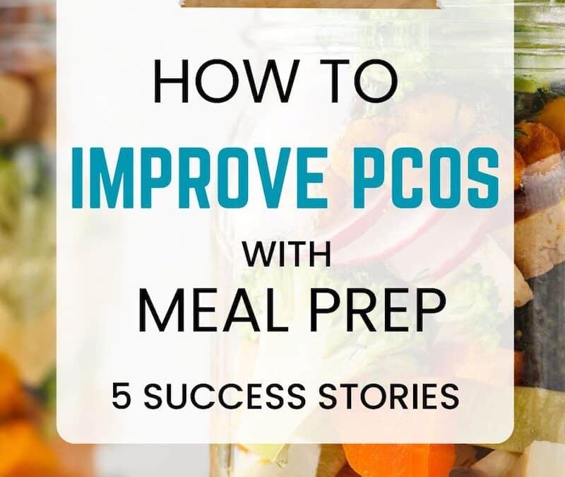 Improve PCOS Symptoms with Meal Prep: 5 Success Stories
