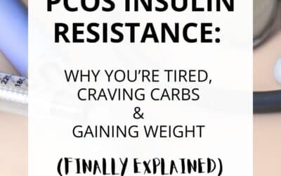PCOS Insulin Resistance: Why You’re Tired, Craving Carbs & Gaining Weight (Finally Explained)