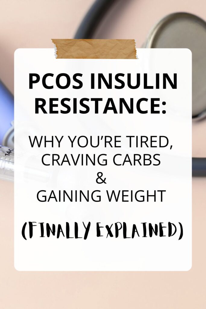 PCOS Insulin Resistance: Why You’re Tired, Craving Carbs & Gaining Weight (Finally Explained) (Pinterest Pin)